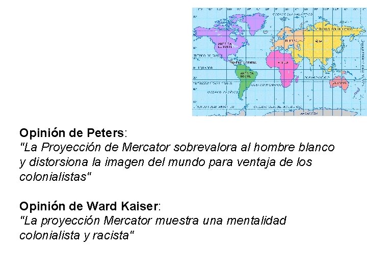 Opinión de Peters: "La Proyección de Mercator sobrevalora al hombre blanco y distorsiona la