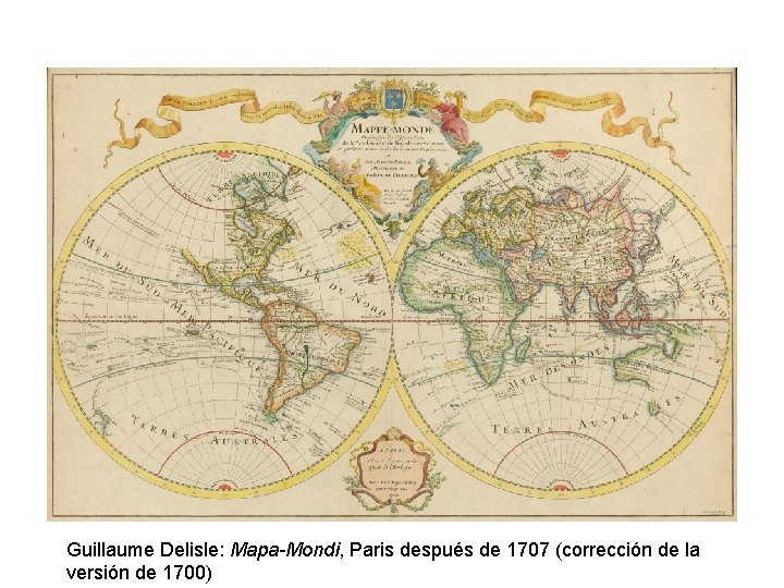 Guillaume Delisle: Mapa-Mondi, Paris después de 1707 (corrección de la versión de 1700) 