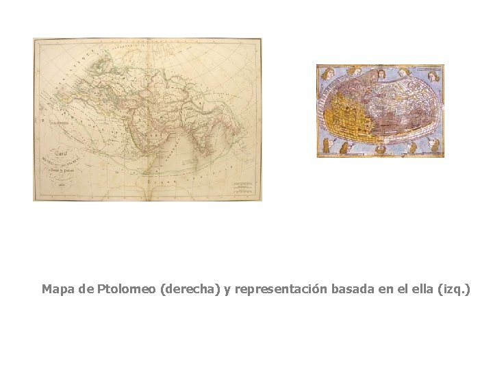 Mapa de Ptolomeo (derecha) y representación basada en el ella (izq. ) 