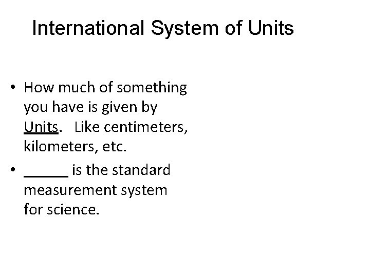 International System of Units • How much of something you have is given by