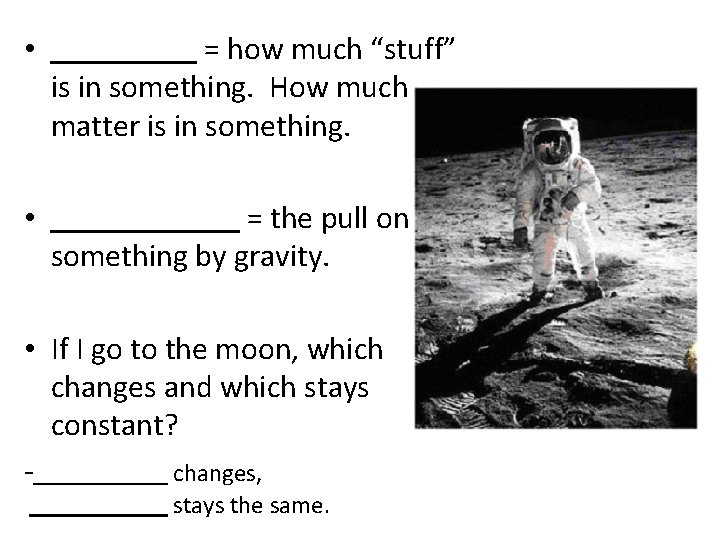  • = how much “stuff” is in something. How much matter is in