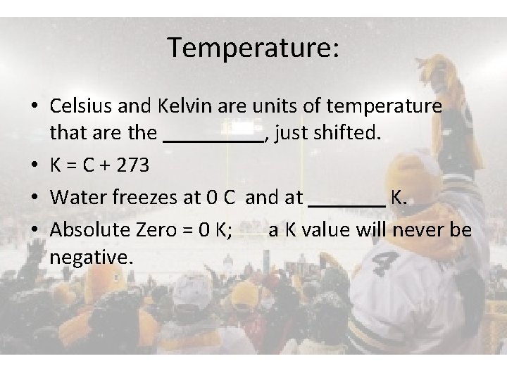 Temperature: • Celsius and Kelvin are units of temperature that are the , just