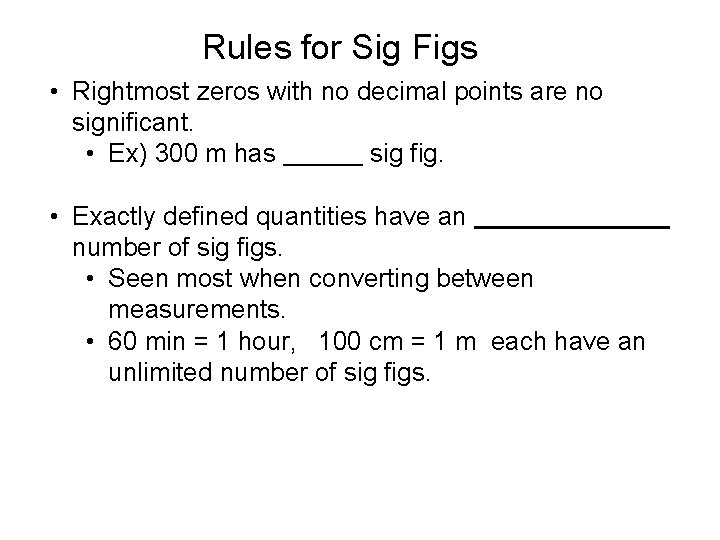 Rules for Sig Figs • Rightmost zeros with no decimal points are no significant.