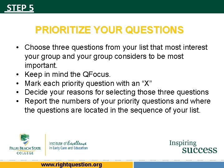 STEP 5 PRIORITIZE YOUR QUESTIONS • Choose three questions from your list that most STEP 5 PRIORITIZE YOUR QUESTIONS • Choose three questions from your list that most