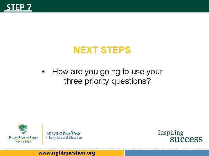 STEP 7 NEXT STEPS • How are you going to use your three priority STEP 7 NEXT STEPS • How are you going to use your three priority