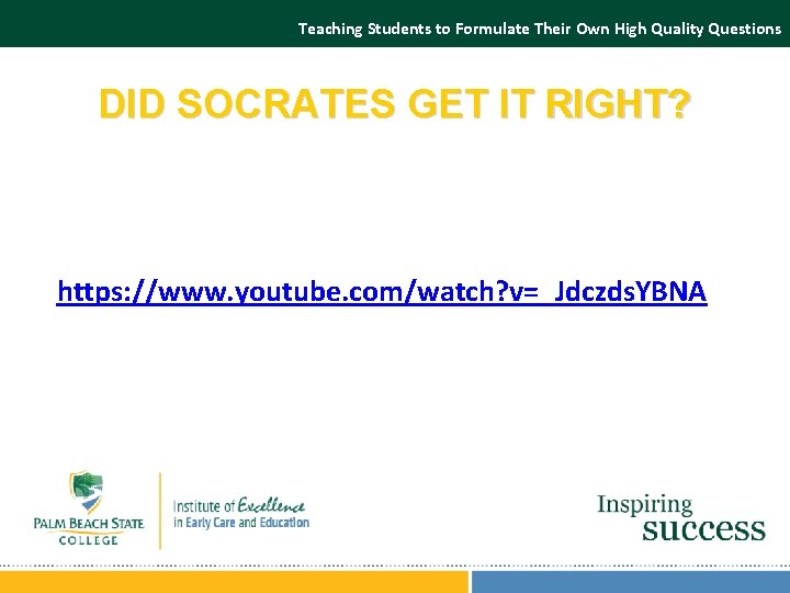 Teaching Students to Formulate Their Own High Quality Questions DID SOCRATES GET IT RIGHT? Teaching Students to Formulate Their Own High Quality Questions DID SOCRATES GET IT RIGHT?