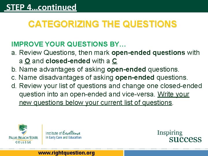 STEP 4…continued CATEGORIZING THE QUESTIONS IMPROVE YOUR QUESTIONS BY… a. Review Questions, then mark STEP 4…continued CATEGORIZING THE QUESTIONS IMPROVE YOUR QUESTIONS BY… a. Review Questions, then mark