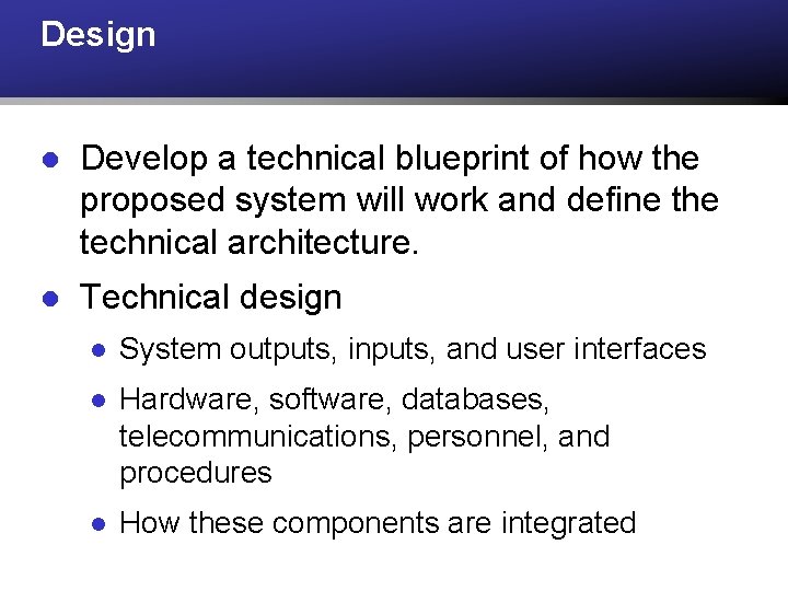 Design l Develop a technical blueprint of how the proposed system will work and Design l Develop a technical blueprint of how the proposed system will work and