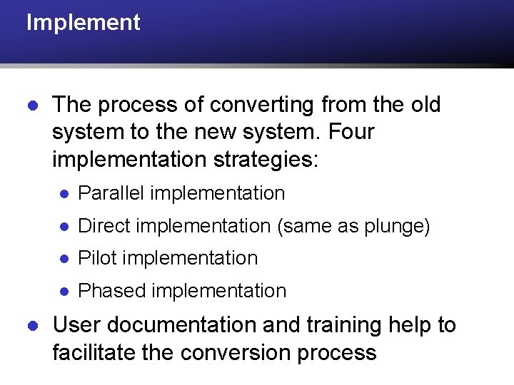 Implement l l The process of converting from the old system to the new Implement l l The process of converting from the old system to the new