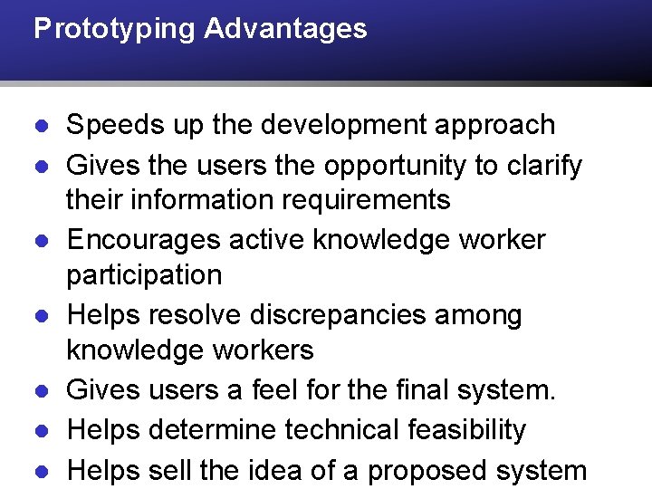 Prototyping Advantages l l l l Speeds up the development approach Gives the users Prototyping Advantages l l l l Speeds up the development approach Gives the users