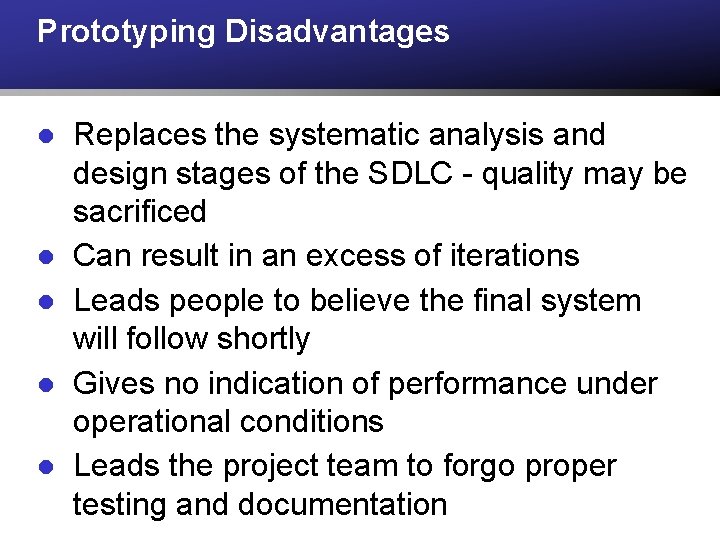 Prototyping Disadvantages l l l Replaces the systematic analysis and design stages of the Prototyping Disadvantages l l l Replaces the systematic analysis and design stages of the