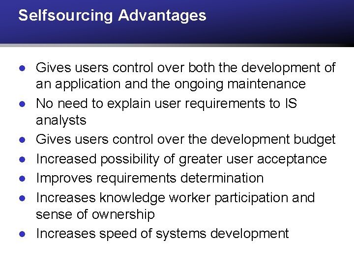Selfsourcing Advantages l l l l Gives users control over both the development of Selfsourcing Advantages l l l l Gives users control over both the development of