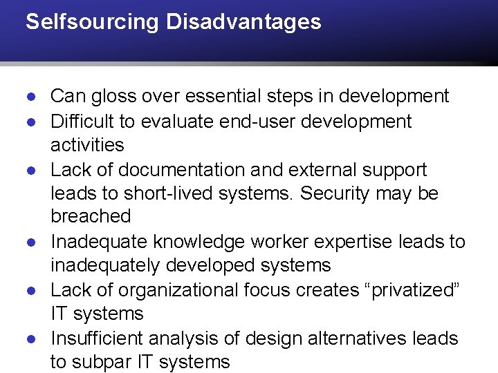 Selfsourcing Disadvantages l l l Can gloss over essential steps in development Difficult to Selfsourcing Disadvantages l l l Can gloss over essential steps in development Difficult to