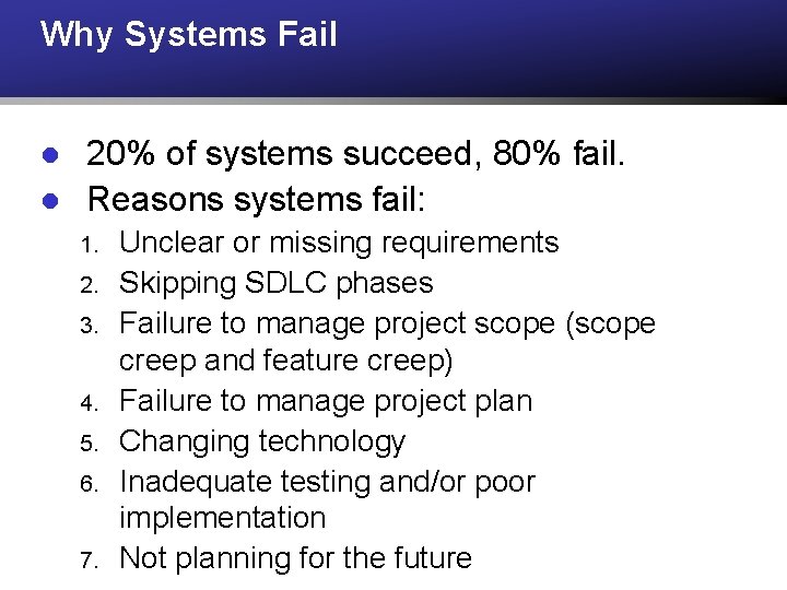 Why Systems Fail l l 20% of systems succeed, 80% fail. Reasons systems fail: Why Systems Fail l l 20% of systems succeed, 80% fail. Reasons systems fail: