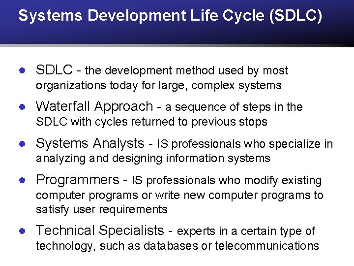 Systems Development Life Cycle (SDLC) l SDLC - the development method used by most Systems Development Life Cycle (SDLC) l SDLC - the development method used by most