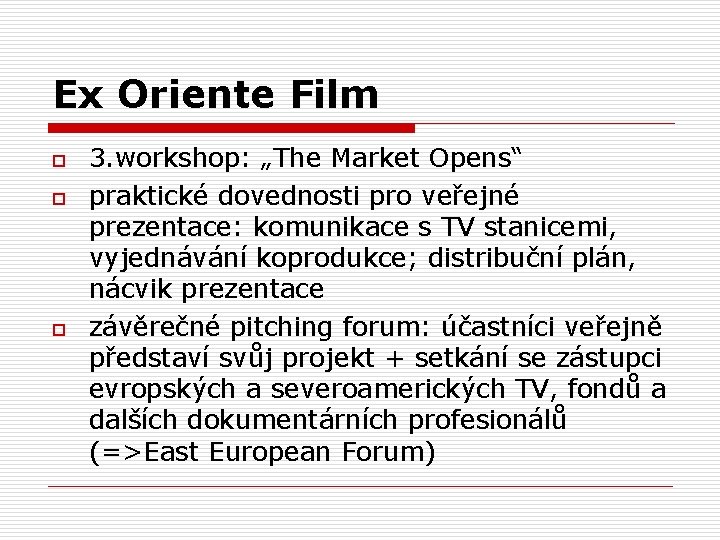 Ex Oriente Film o o o 3. workshop: „The Market Opens“ praktické dovednosti pro