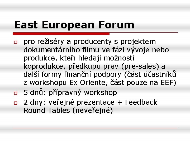 East European Forum o o o pro režiséry a producenty s projektem dokumentárního filmu East European Forum o o o pro režiséry a producenty s projektem dokumentárního filmu