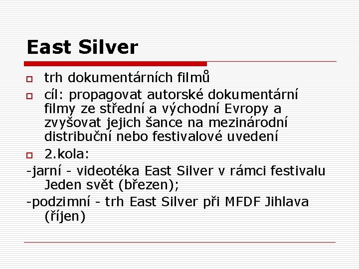 East Silver trh dokumentárních filmů o cíl: propagovat autorské dokumentární filmy ze střední a