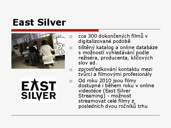 East Silver o o cca 300 dokončených filmů v digitalizované podobě tištěný katalog a