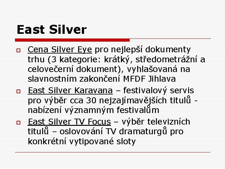 East Silver o o o Cena Silver Eye pro nejlepší dokumenty trhu (3 kategorie: