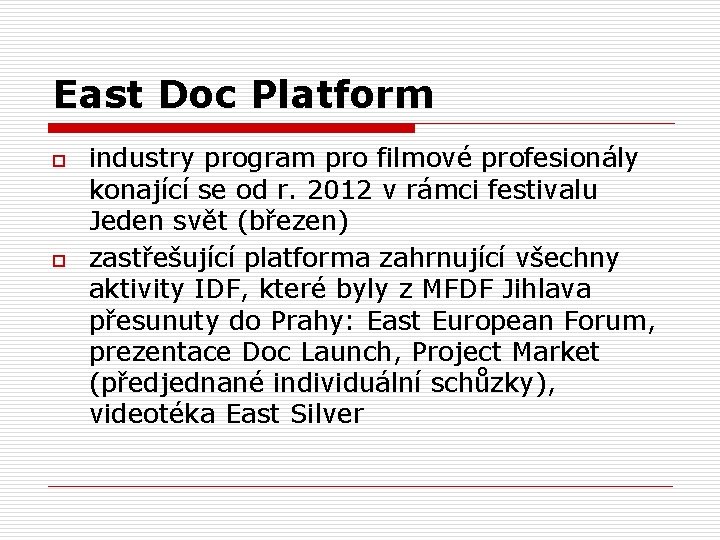 East Doc Platform o o industry program pro filmové profesionály konající se od r.