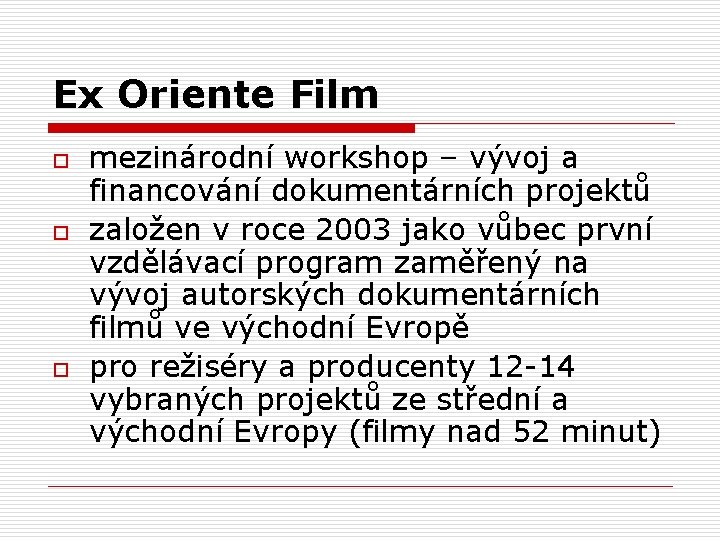 Ex Oriente Film o o o mezinárodní workshop – vývoj a financování dokumentárních projektů