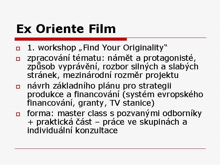 Ex Oriente Film o o 1. workshop „Find Your Originality“ zpracování tématu: námět a Ex Oriente Film o o 1. workshop „Find Your Originality“ zpracování tématu: námět a