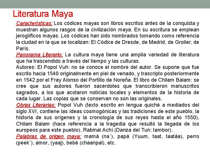 Literatura Maya Características: Los códices mayas son libros escritos antes de la conquista y