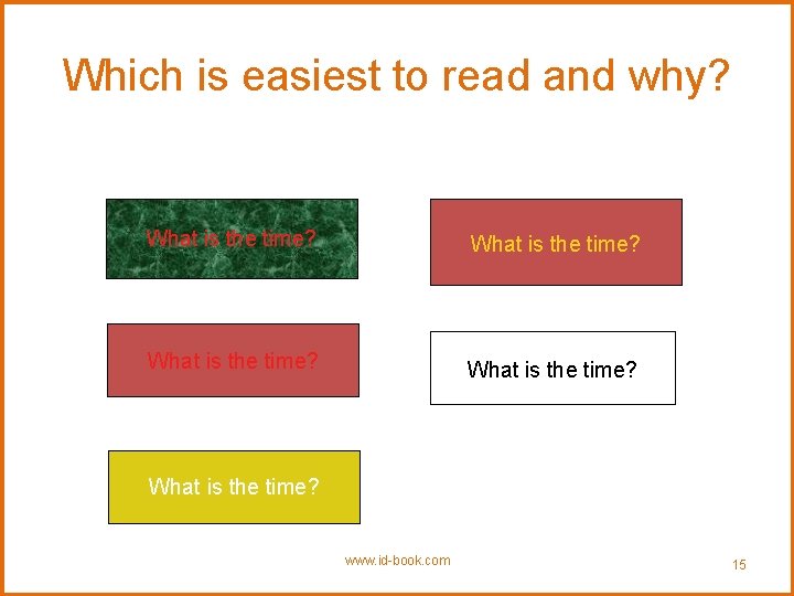 Which is easiest to read and why? What is the time? What is the