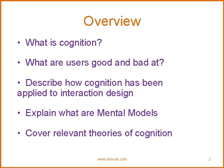 Overview • What is cognition? • What are users good and bad at? •