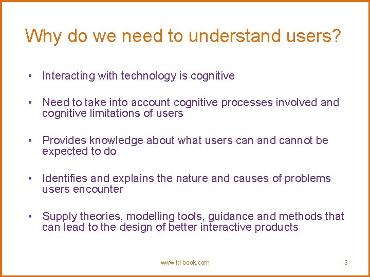 Why do we need to understand users? • Interacting with technology is cognitive •