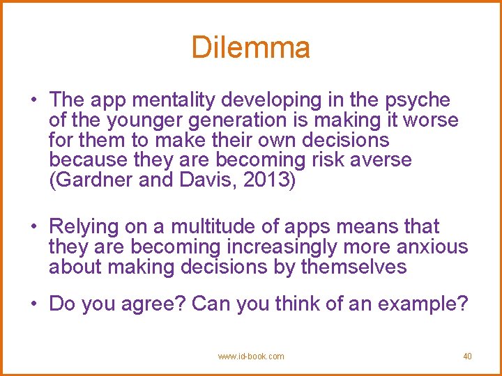 Dilemma • The app mentality developing in the psyche of the younger generation is