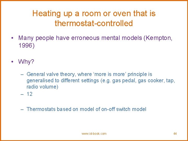 Heating up a room or oven that is thermostat-controlled • Many people have erroneous