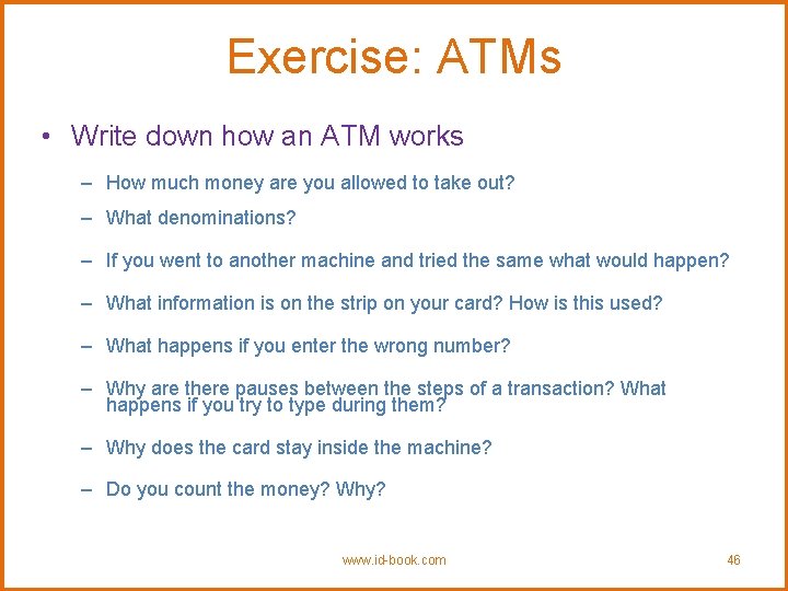 Exercise: ATMs • Write down how an ATM works – How much money are