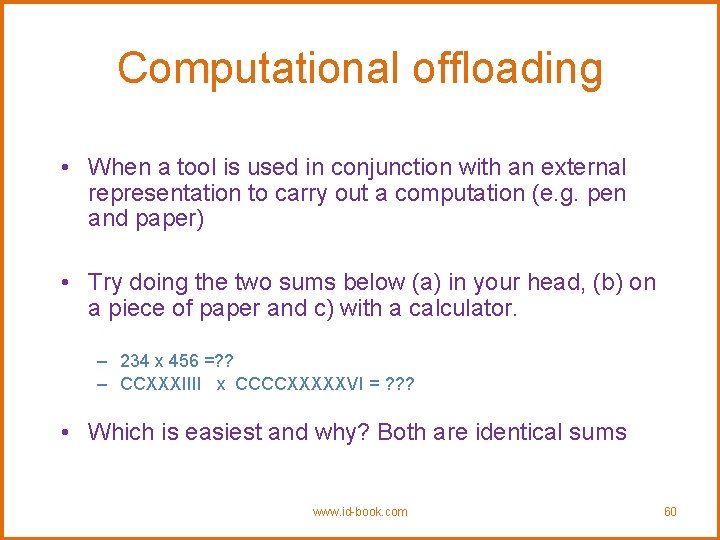 Computational offloading • When a tool is used in conjunction with an external representation