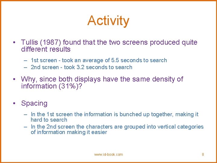 Activity • Tullis (1987) found that the two screens produced quite different results –