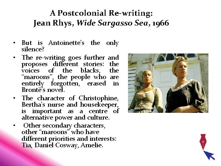 A Postcolonial Re-writing: Jean Rhys, Wide Sargasso Sea, 1966 • But is Antoinette’s the