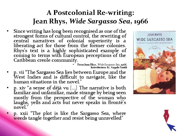 A Postcolonial Re-writing: Jean Rhys, Wide Sargasso Sea, 1966 • Since writing has long