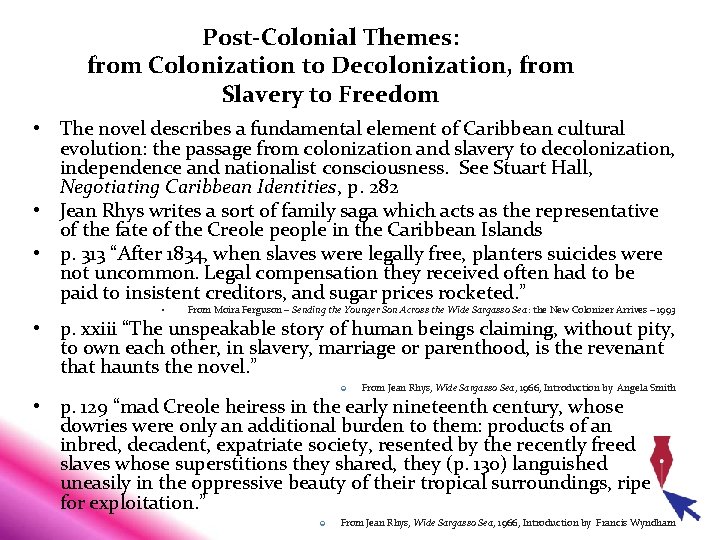 Post-Colonial Themes: from Colonization to Decolonization, from Slavery to Freedom • The novel describes