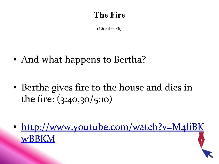 The Fire (Chapter 36) • And what happens to Bertha? • Bertha gives fire