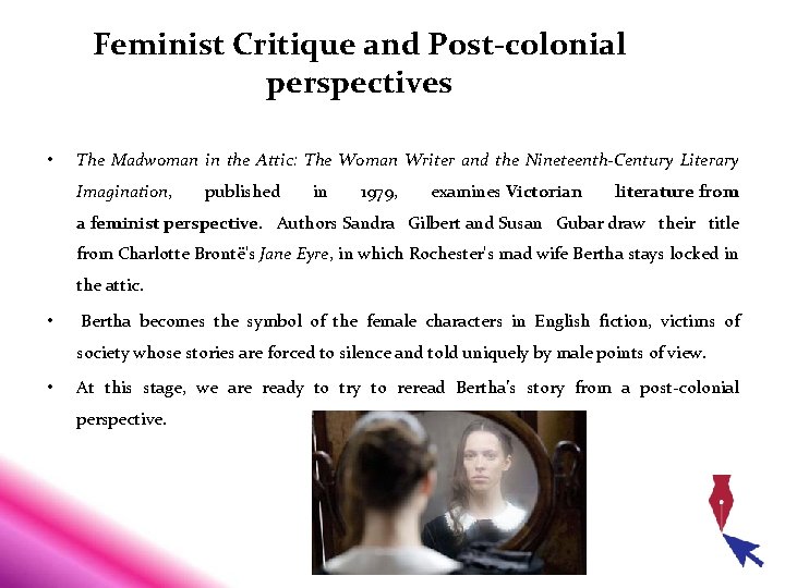 Feminist Critique and Post-colonial perspectives • The Madwoman in the Attic: The Woman Writer