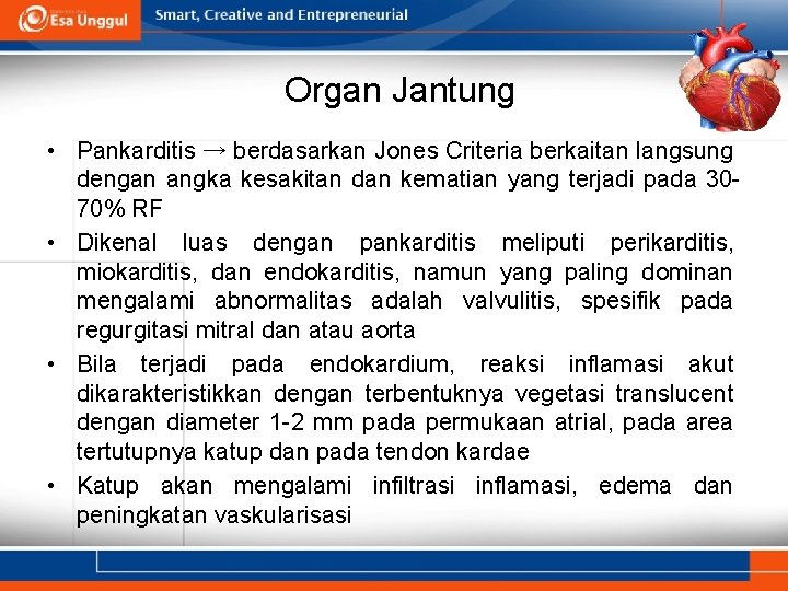 Organ Jantung • Pankarditis → berdasarkan Jones Criteria berkaitan langsung dengan angka kesakitan dan