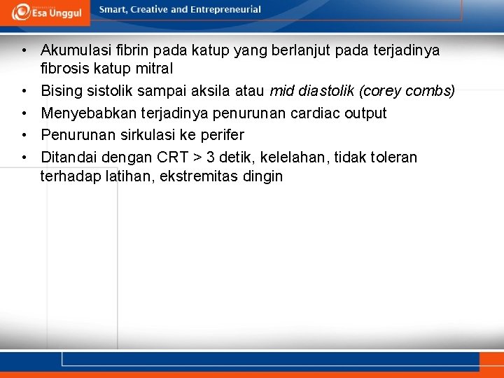  • Akumulasi fibrin pada katup yang berlanjut pada terjadinya fibrosis katup mitral •
