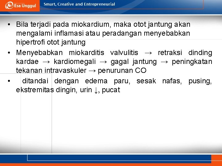  • Bila terjadi pada miokardium, maka otot jantung akan mengalami inflamasi atau peradangan