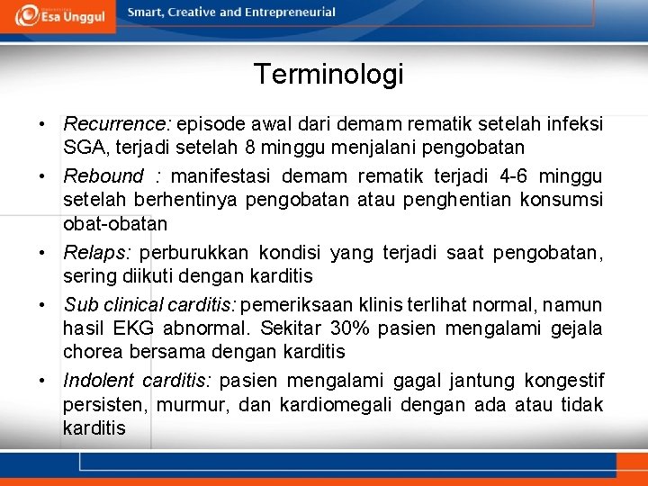 Terminologi • Recurrence: episode awal dari demam rematik setelah infeksi SGA, terjadi setelah 8