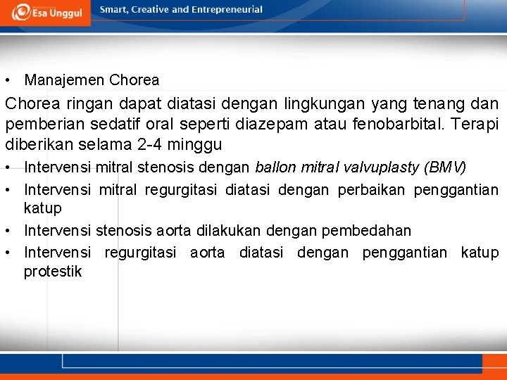  • Manajemen Chorea ringan dapat diatasi dengan lingkungan yang tenang dan pemberian sedatif
