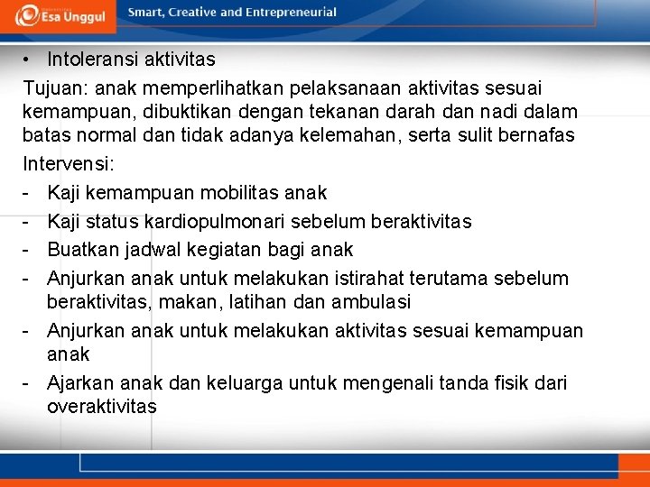  • Intoleransi aktivitas Tujuan: anak memperlihatkan pelaksanaan aktivitas sesuai kemampuan, dibuktikan dengan tekanan
