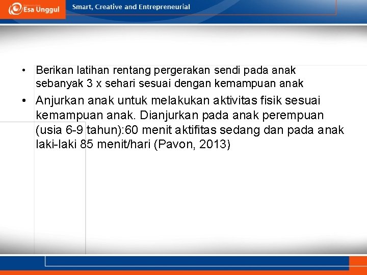  • Berikan latihan rentang pergerakan sendi pada anak sebanyak 3 x sehari sesuai