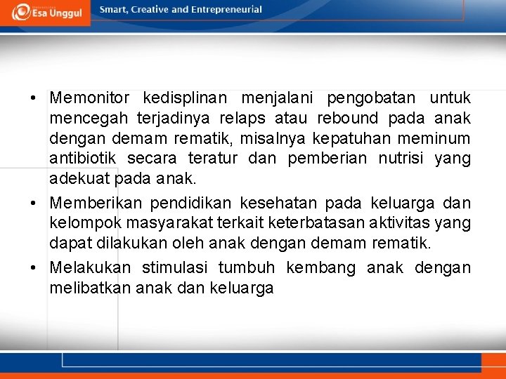  • Memonitor kedisplinan menjalani pengobatan untuk mencegah terjadinya relaps atau rebound pada anak