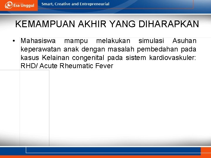 KEMAMPUAN AKHIR YANG DIHARAPKAN • Mahasiswa mampu melakukan simulasi Asuhan keperawatan anak dengan masalah